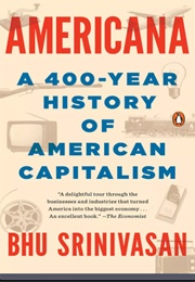 Americana: A 400-Year History of American Capitalism (Bhu Srinivasan)