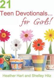 21 Teen Devotionals...For Girls! (True Beauty Books Book 1) (Hitz, Shelley)