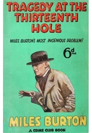 Tragedy at the 13th Hole (Miles Burton [John Rhode])