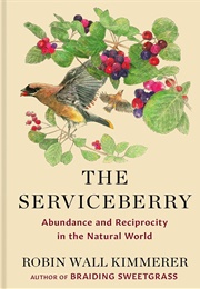 The Serviceberry: Abundance and Reciprocity in the Natural World (Robin Wall Kimmerer)