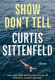 Show Don&#39;t Tell (Curtis Sittenfeld)