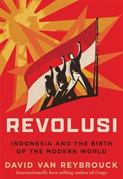 Revolusi: Indonesia and the Birth of the Modern World (David Van Reybrouck)