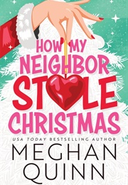 How My Neighbor Stole Christmas (Meghan Quinn)