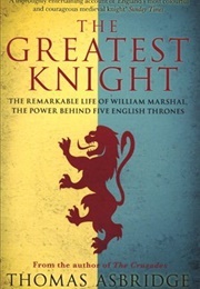 The Greatest Knight (Asbridge, Thomas)