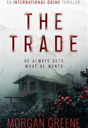 The Trade (Morgan Greene)