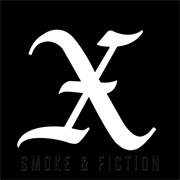 X - Smoke &amp; Fiction