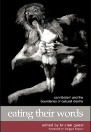 Eating Their Words: Cannibalism and the Boundaries of Cultural Identity (Kristen Guest)