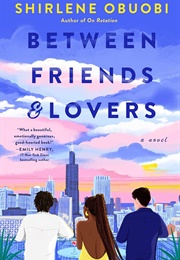 Between Friends &amp; Lovers (Shirlene Obuobi)