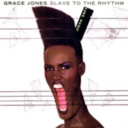 Slave to the Rhythm - Grace Jones