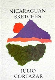 Nicaraguan Sketches (Julio Cortazar)