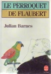 Le Perroquet De Flaubert (Julian Barnes)