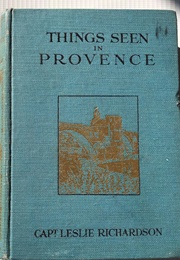 Things Seen in Provence (Captain Leslie Richardson)