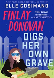 Finlay Donovan Digs Her Own Grave (Elle Cosimano)