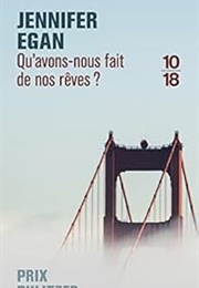 Qu&#39;avons Nous Fait De Nos Rêves (Jennifer Egan)