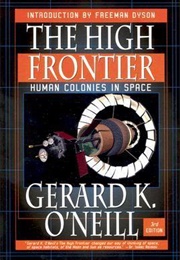 The High Frontier: Human Colonies in Space (Gerard K O&#39;Neill)