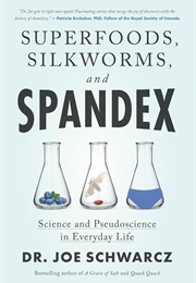 Superfoods, Silkworms, and Spandex (Joe Schwarcz)