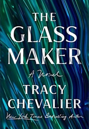 The Glassmaker (Tracey Chevalier)