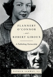 Flannery O&#39;Connor and Robert Giroux (Patrick Samway)