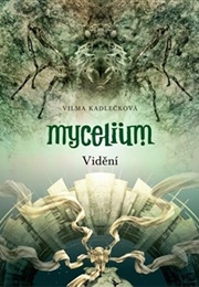 Vidění (Mycelium #4) (Vilma Kadlečková)