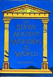 The Seven Ancient Wonders of the World (Celia King)