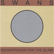 Swans - Soundtracks for the Blind (1996)