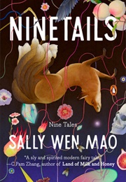 Ninetails: Nine Tales (Sally Wen Mao)