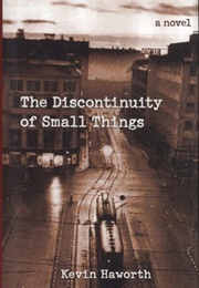 The Discontinuity of Small Things (Kevin Haworth)