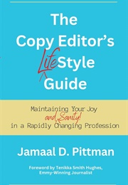 Copy Editor&#39;s (Life)Style Guide (Jamaal D. Pittman)