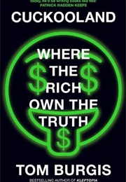 Cuckooland: Where the Rich Own the Truth (Tom Burgis)