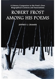 Robert Frost Among His Poems (Jeffrey Cramer)