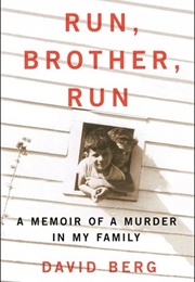 Run Brother, Run: A Memoir of a Murder in My Family (David Berg)