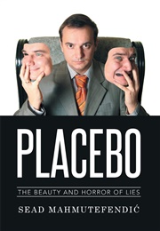 Placebo: The Beauty and Horror of Lies (Sead Mahmutefendić)