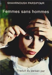 Femmes Sans Hommes (Shahrnoush Parsipour)