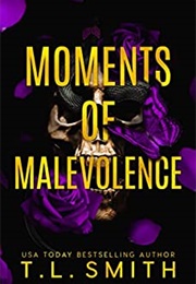 Moments of Malevolence (T.L. Smith)