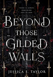 Beyond Those Gilded Walls (Jessica S. Taylor)