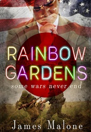 Rainbow Gardens: Some Wars Never End (Malone, James)