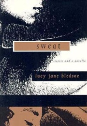 Sweat (Lucy Jane Bledsoe)