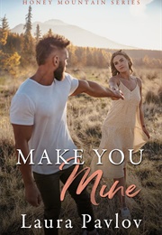 Make You Mine (Laura Pavlov)