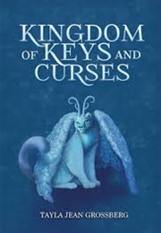 Kingdom of Keys and Curses (Tayla Jean Grossberg)