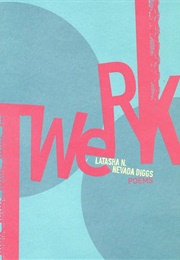 Twerk (Latasha N. Nevada Diggs)