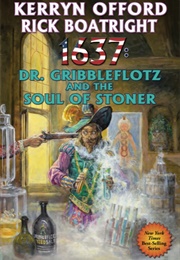 1637: Dr. Gribbleflotz and the Soul of Stoner (Kerryn Offord)