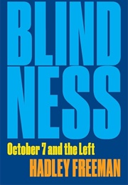 Blindness: October 7 and the Left (Hadley Freeman)