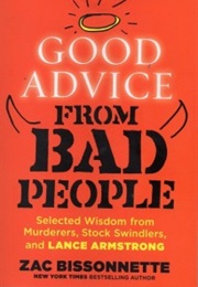 Good Advice From Bad People (Zac Bissonnette)