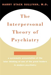 The Interpersonal Theory of Psychiatry (Harry Stack Sullivan)