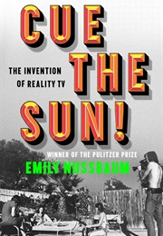 Cue the Sun!: The Invention of Reality TV (Emily Nussbaum)