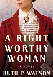 A Right Worthy Woman (Ruth P. Watson)
