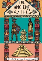 The Ancient Aztecs (Imogen Greenberg, Isabel Greenberg)