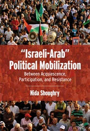 &quot;Israeli-Arab&quot; Political Mobilization (Nida Shoughry)