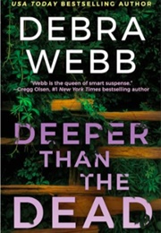 Deeper Than the Dead (Debra Webb)