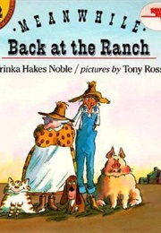 Meanwhile Back at the Ranch (Trinka Hakes Noble)